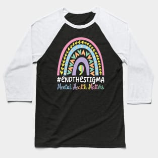 MentalHealth Matters End The Stigma Baseball T-Shirt